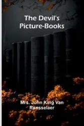 The Devil'S Picture-Books - John Van King Rensselaer Mrs.