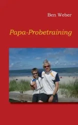 Papa-Probetraining - Ben Weber