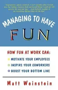 Managing to Have Fun - Matt Weinstein