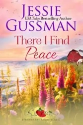 There I Find Peace (Strawberry Sands Beach Romance Book 2) (Strawberry Sands Beach Sweet Romance) - Jessie Gussman