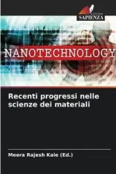 Recenti progressi nelle scienze dei materiali - Kale (Ed.) Meera Rajesh