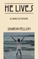 He Lives - Sharon Pellom