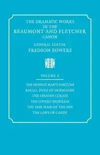 The Dramatic Works in the Beaumont and Fletcher Canon - Fletcher John