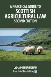 A Practical Introduction to Scottish Agricultural Law - Second Edition - Lydia Fotheringham