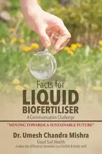 Facts for Liquid Biofertiliser - Chandra Mishra Dr. Umesh