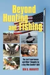 Beyond Hunting and Fishing - Mahaffey Ben D.