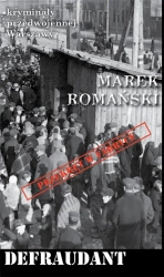 Kryminały przedwojennej W-wy. Defraudant - Marek Romański