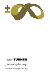 Proces rytualny. Struktura i antystruktura - Victor Turner