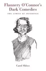 Flannery O'Connor's Dark Comedies - Carol Shloss