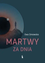 Martwy za dnia - Ewa Dmowska