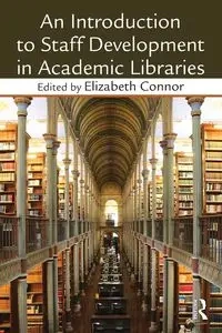 An Introduction To Staff Development In Academic Libraries - Connor Elizabeth