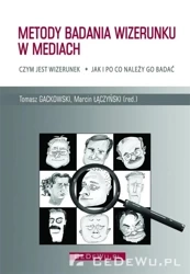 Metody badania wizerunku w mediach - Tomasz Gackowski, Marcin (red.) Łączyński