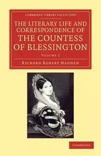 The Literary Life and Correspondence of the Countess of Blessington - Volume 2 - Richard Robert Madden
