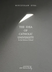 The Idea of Catholic University. In the Reborn... - Mieczysław Ryba