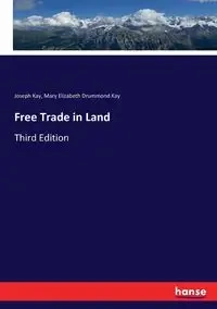 Free Trade in Land - Kay Joseph