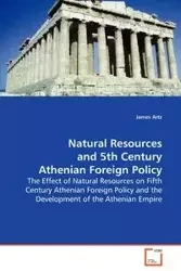 Natural Resources and 5th Century Athenian Foreign Policy - James Artz