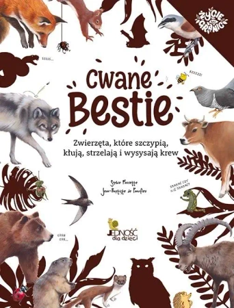 Cwane bestie. Zwierzęta, które szczypią, kłują... - praca zbiorowa