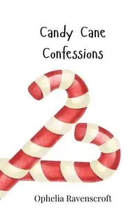 Candy Cane Confessions - Ophelia Ravenscroft