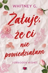 Forbidden Wishes T.1 Żałuję, że... - Whitney G.
