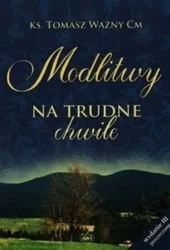 Modlitwy na trudne chwile - Tomasz Ważny