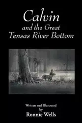 Calvin and the Great Tensas River Bottom - Ronnie Wells
