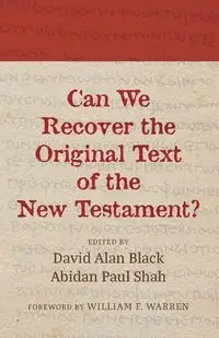 Can We Recover the Original Text of the New Testament? - Black David Alan