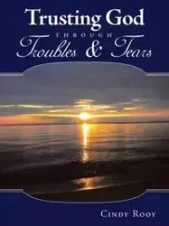 Trusting God Through Troubles & Tears - Cindy Rooy