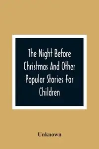 The Night Before Christmas And Other Popular Stories For Children - Unknown