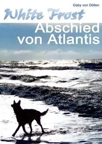 White Frost - Abschied von Atlantis - von Döllen Gaby