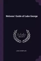 Nelsons' Guide of Lake George - Champlain Lake