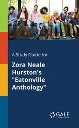 A Study Guide for Zora Neale Hurston's "Eatonville Anthology" - Gale Cengage Learning