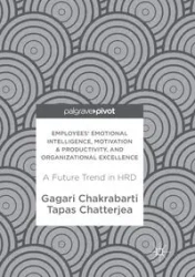 Employees' Emotional Intelligence, Motivation & Productivity, and Organizational Excellence - Chakrabarti Gagari