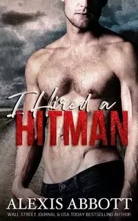 I Hired a Hitman - Alexis Abbott