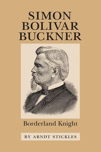 Simon Bolivar Buckner - Stickles Arndt