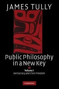 Public Philosophy in a New Key - James Tully