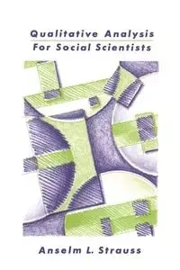 Qualitative Analysis for Social Scientists - Strauss Anselm L.