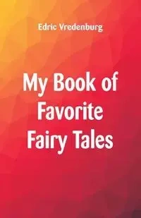 My Book of Favorite Fairy Tales - Vredenburg Edric