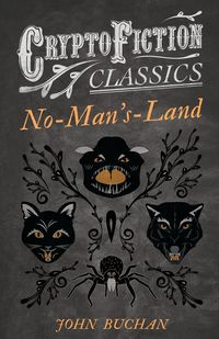 No-Man's-Land (Cryptofiction Classics - Weird Tales of Strange Creatures) - John Buchan