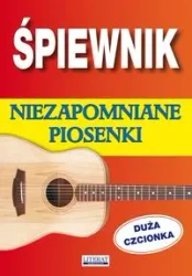 Śpiewnik. Niezapomniane piosenki. Duża czcionka - praca zbiorowa