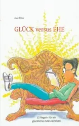 Glück versus Ehe - Alex Böhm