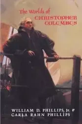 The Worlds of Christopher Columbus - Phillips William D.