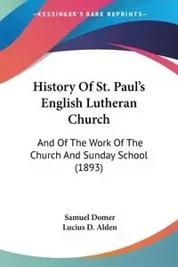 History Of St. Paul's English Lutheran Church - Samuel Domer