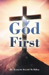 God First - Dr. Kenneth Harold McMillan