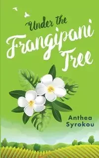 Under the Frangipani Tree - Syrokou Anthea