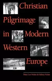 Christian Pilgrimage in Modern Western Europe - Nolan Mary Lee
