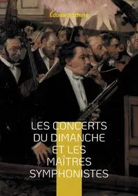 Les Concerts du dimanche et les Maîtres symphonistes - Schuré Édouard
