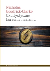Okultystyczne korzenie nazizmu. Tajemne kulty... - Nicolas Goodrick-Clarke
