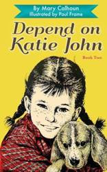 Depend on Katie John - Mary Calhoun