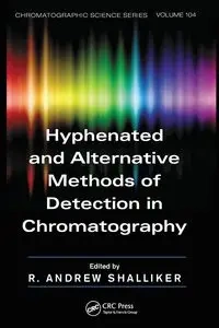 Hyphenated and Alternative Methods of Detection in Chromatography - Shalliker R. Andrew