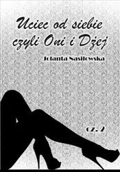 Uciec od siebie, czyli Oni i Dżej cz.2 - Jolanta Nasiłowska